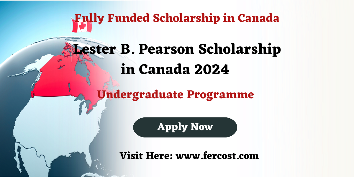 Lester B. Pearson Scholarship In Canada 2024 | Fully Funded - FerCost.com